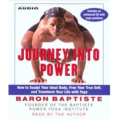 Journey Into Power: How to Sculpt Your Ideal Body, Free your True Self and Transform your... by Baron Baptiste