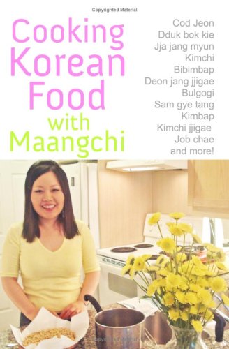 Cooking Korean Food With Maangchi: Traditional Korean Recipes (Volume 1)