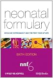 Neonatal formulary 6 : drug use in pregnancy and the first year of life