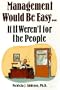 Management Would Be Easy...If It Weren't for the People