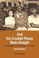 And the Crooked Places Made Straight: The Struggle for Social Change in the 1960s (The American Moment)