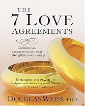 The 7 Love Agreements: Decisions You Can Make on Your Own to Strenthen Your Marriage