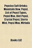 Pepsico Soft Drinks: Mountain Dew, Pepsi, List of Pepsi Types, Pepsi Max, Diet Pepsi, Crystal Pepsi, Sierra Mist, Pepsi Max, Mirinda-