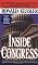 Inside Congress: The Shocking Scandals, Corruption, and Abuse of Power Behind the Scenes on Capitol Hill