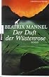 Der Duft der W�stenrose: Roman