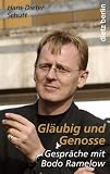 Gl&auml;ubig und Genosse - Gespr&auml;che mit Bodo Ramelow - Hans-Dieter Sch&uuml;tt