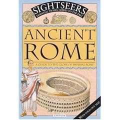 Ancient Rome: A Guide to the Glory of Imperial Rome (Sightseers)