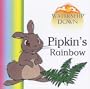 Watership Down: Pipkin's Rainbow (Watership Down)