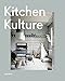 Kitchen Kulture: Interiors for Cooking and Private Food Experiences