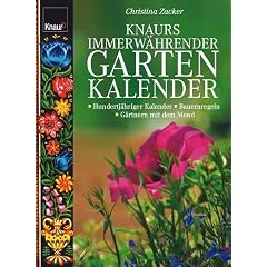 Knaurs immerw�hrender Gartenkalender. Hundertj�hriger Kalender - Bauernregeln - G�rtnern mit dem Mond
