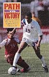 Path to Victory, a Sports New Testament with the Testimonies of Athletes Who Are Winning in Life