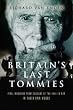 Britain's Last Tommies: Final Memories from Soldiers of the 1914-1918 War, In Their Own Words