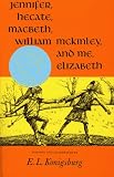 Jennifer, Hecate, MacBeth, William McKinley and Me, Elizabeth