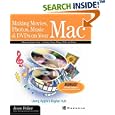 Making Movies, Photos, Music & DVDs on Your Mac: Using Apple's Digital Hub
