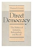 Direct democracy : the politics of initiative, referendum, and recall
