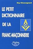 Revue Editions Alphée  / Le petit dictionnaire de la Franc-maçonnerie