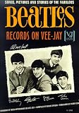Songs, Pictures and Stories of the Fabulous Beatles Records on Vee-Jay
