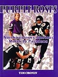 Purple Roses: Northwestern's Glorious March to Pasadena