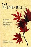 Wind Bell: Teachings from the San Francisco Zen Center - 1968-2001