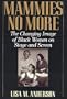 Mammies No More: The Changing Image of Black Women on Stage and Screen