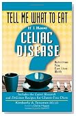 Tell Me What to Eat If I Have Celiac Disease: Nutrition You Can Live With
