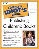 The Complete Idiot's Guide To Publishing Children's Books