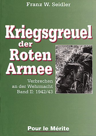 Verbrechen an der Wehrmacht, Bd.2, Die Rote Armee mordet weiter
