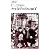 Entretiens avec le professeur Y