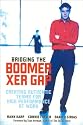 Bridging The Boomer--Xer Gap: Creating Authentic Teams for High Performance at Work