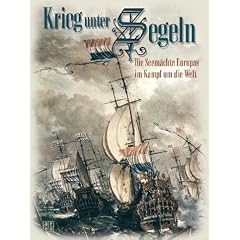 Krieg unter Segeln. Die Seem�chte Europas im Kampf um die Meere