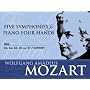 Five Symphonies for Piano Four Hands: Nos. 35, 36, 38, 40 and 41 ("Jupiter")