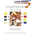 Color Mixing for Artists: Minimum colors for maximum effect, using watercolors, acrylics, and oils