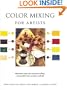 Color Mixing for Artists: Minimum colors for maximum effect, using watercolors, acrylics, and oils