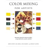 Color Mixing for Artists: Minimum colors for maximum effect, using watercolors, acrylics, and oils ~ John Lidzey