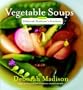 Vegetable Soups from Deborah Madison's Kitchen