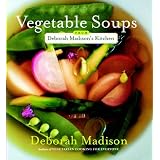 Vegetable Soups from Deborah Madison's Kitchen