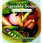 Vegetable Soups from Deborah Madison's Kitchen