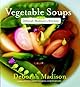 Vegetable Soups from Deborah Madison's Kitchen
