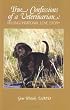 True Confessions of a Veterinarian: An Unconditional Love Story