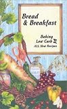 Bread & Breakfast Baking Low Carb II Diana Lee