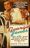 George Jones: The Life and Times of a Honky Tonk Legend