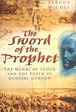 Sword of the Prophet: The Mahdi of Sudan and the Death of General Gordon