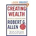 Creating Wealth: Retire in Ten Years Using Allen's Seven Principles of Wealth, Revised and Updated