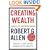 Creating Wealth: Retire in Ten Years Using Allen's Seven Principles of Wealth, Revised and Updated