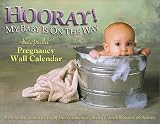 Hooray! My Baby Is on the Way: Keepsake Pregnancy Wall Calendar; ISBN: 0971533407; by: <b>Lisa Kerber</b>