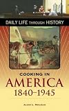 Cooking In America, 1840-1945