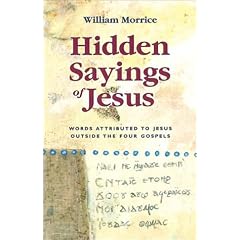 Hidden Sayings of Jesus: Words Attributed to Jesus Outside the Four Gospels
