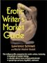 The Erotic Writer's Market Guide: Advice, Tips, and Market Listing for the Aspiring Professional Erotic Writer