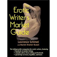 The Erotic Writer's Market Guide: Advice, Tips, and Market Listings for the Aspiring Professional Erotica Writer