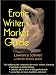 The Erotic Writer's Market Guide: Advice, Tips, and Market Listings for the Aspiring Professional Erotica Writer